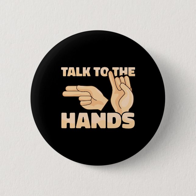ASL Talk to the Hands American Sign Language 2 Button (Front)