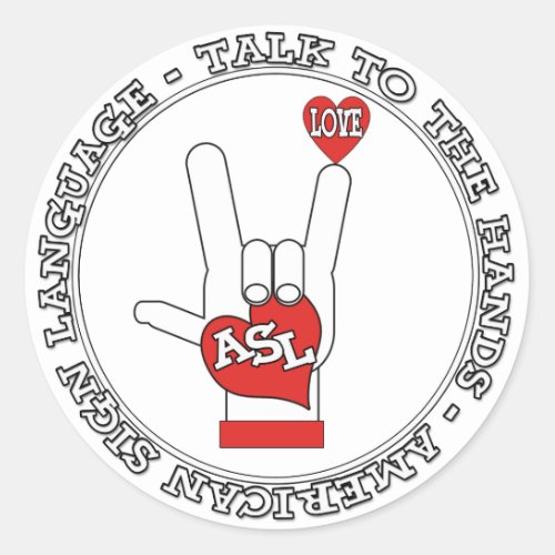 ASL _ TALK TO THE HANDS _ AMERICAN SIGN LANGUAGE CLASSIC ROUND STICKER