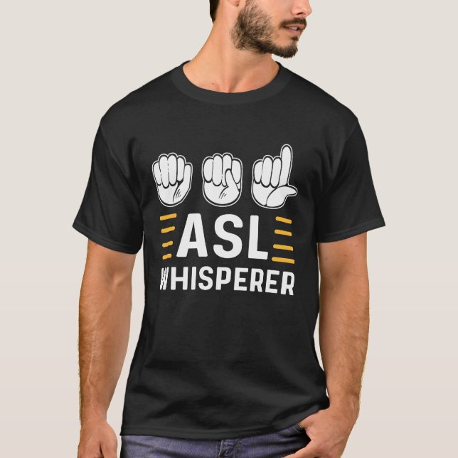 ASL Whisperer ASL Awareness Hand Sign Language Dea T-Shirt (Front)