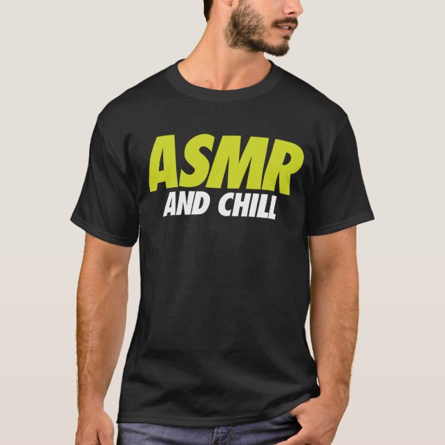 ASMR and Chill Funny T-Shirt (Front)