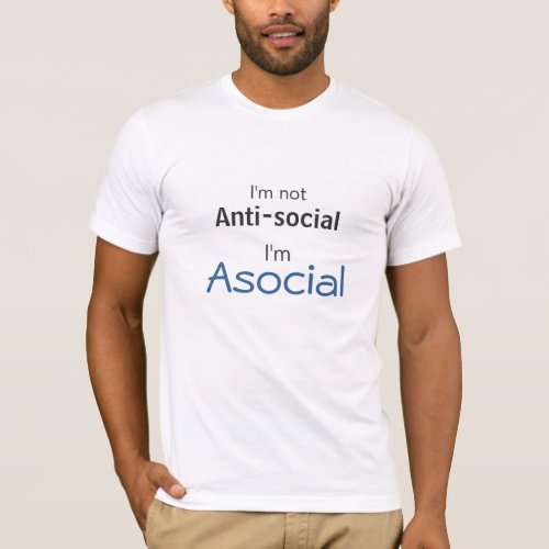 Asocial not Anti_Social T_Shirt