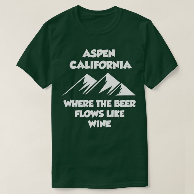 Aspen California Where the Beer Flows Like Wine T-Shirt (Design Front)