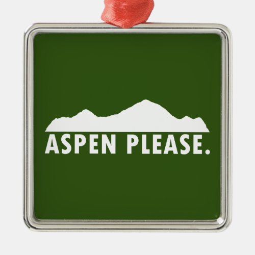 Aspen Please Metal Ornament