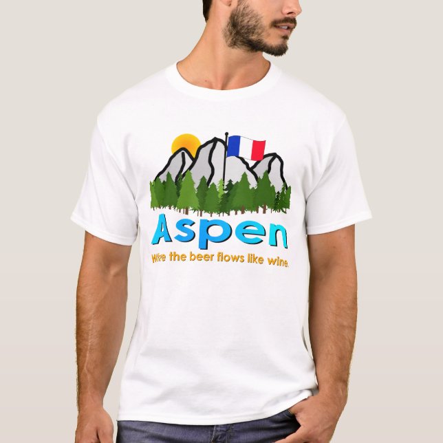 Aspen: Where the Beer Flows Like Wine T-Shirt (Front)