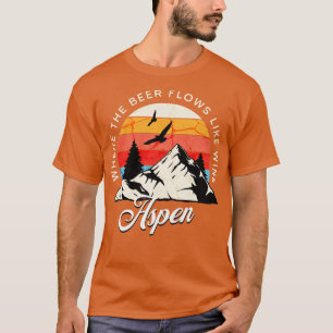 Aspen Where the beer flows like wine vintage desig T-Shirt