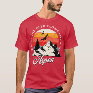 Aspen Where the beer flows like wine vintage desig T-Shirt