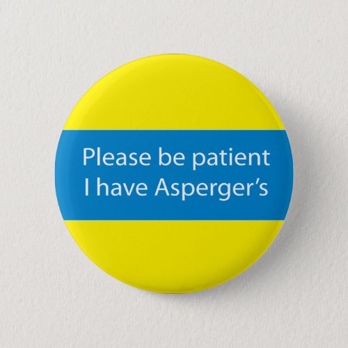 Aspergers badge please be patient pin