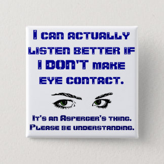 Aspergers/No Eye Contact Square Pin