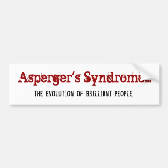 Asperger's Syndrome... , the evolution of brill... Bumper Sticker (Front)