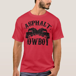 asphalt cowboy gift idea truck driver lorry 3 T-Shirt