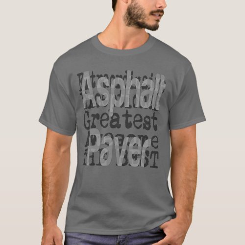 Asphalt Paver Extraordinaire T_Shirt