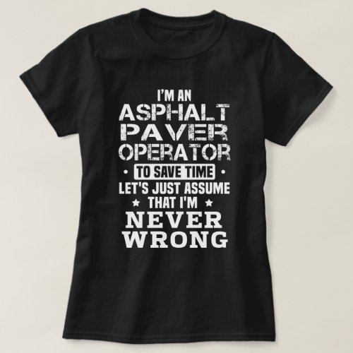 Asphalt Paver Operator T_Shirt