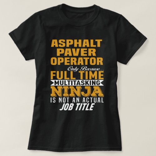 Asphalt Paver Operator T_Shirt