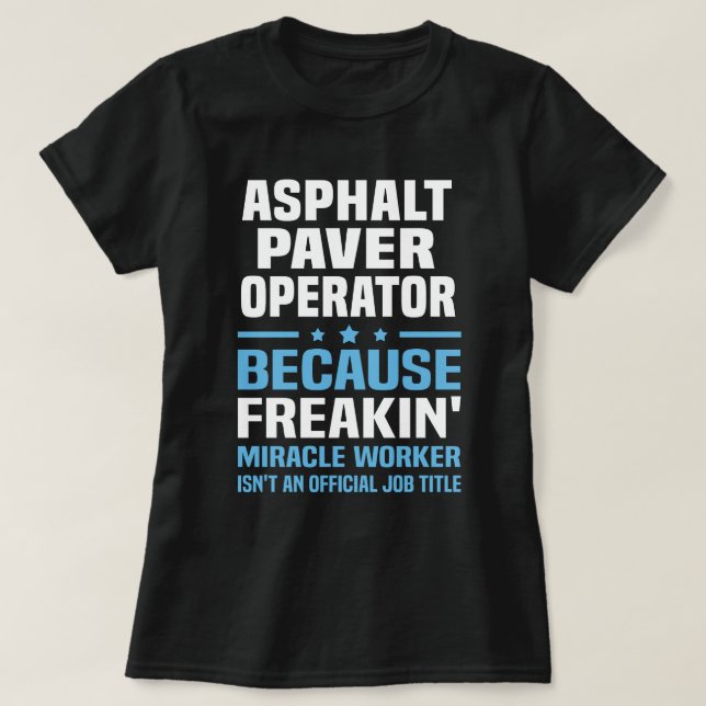 Asphalt Paver Operator T-Shirt (Design Front)
