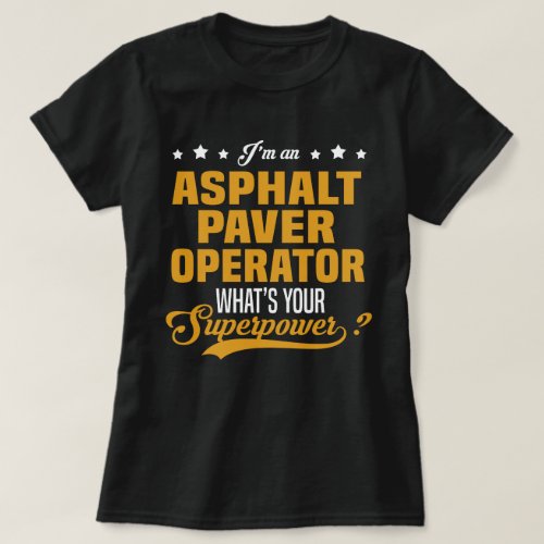 Asphalt Paver Operator T_Shirt