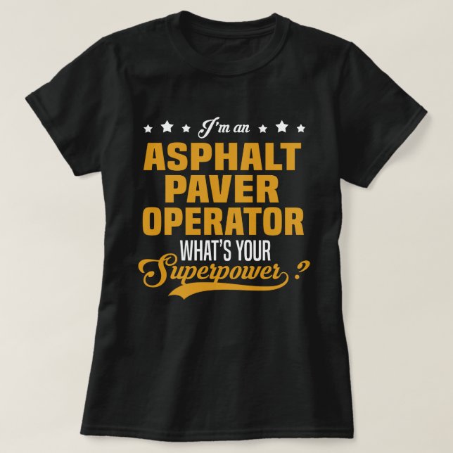 Asphalt Paver Operator T-Shirt (Design Front)