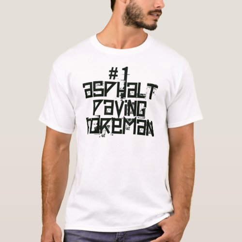 Asphalt Paving Foreman T_Shirt