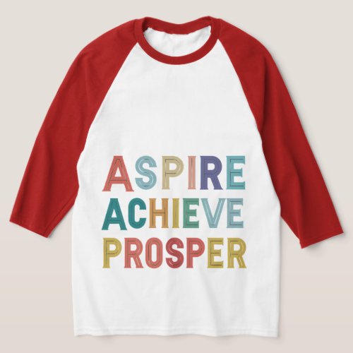  Aspire Achieve Prosper Motivational Tee Shirt