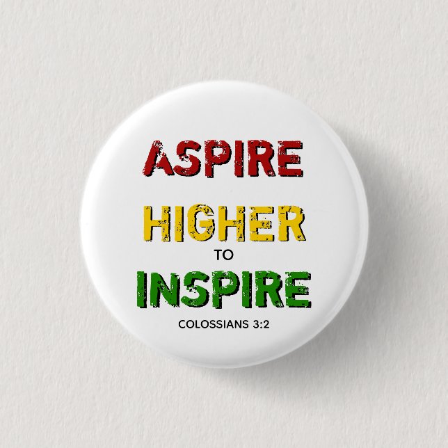 ASPIRE HIGHER INSPIRE Motivational Christian BHM Button (Front)
