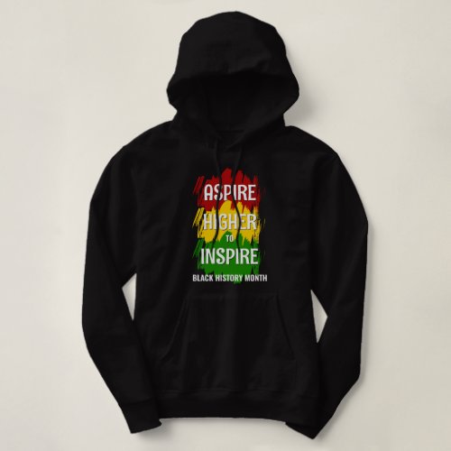 ASPIRE HIGHER TO INSPIRE Black History Month Hoodie