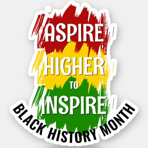 ASPIRE HIGHER TO INSPIRE Black History Month Sticker
