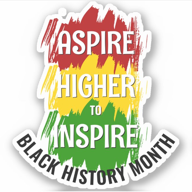 ASPIRE HIGHER TO INSPIRE Black History Month Sticker (Front)