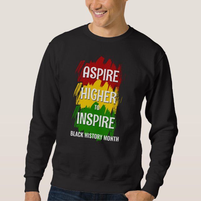 ASPIRE HIGHER TO INSPIRE Black History Month Sweatshirt (Front)