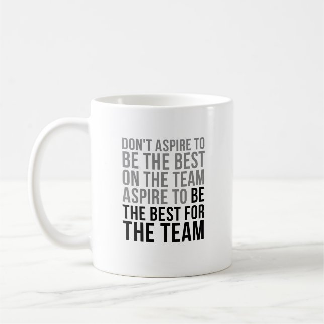 Aspire To Be The Best For The Team Coffee Mug (Left)