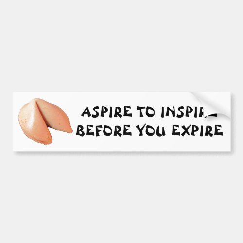 Aspire to Inspire Before You Expire Fortune Cookie Bumper Sticker