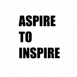 aspire to inspire poster