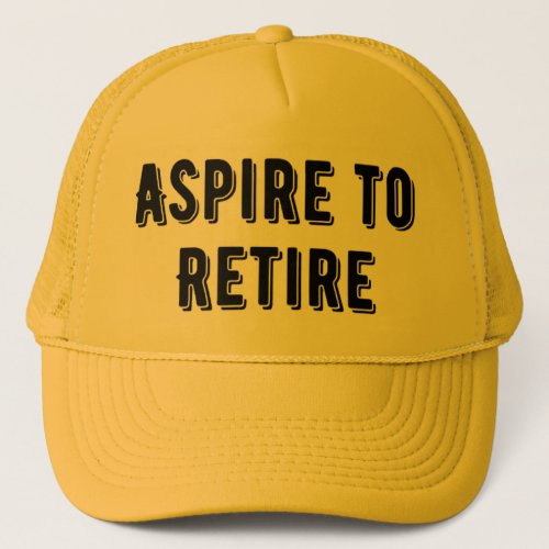 Aspire to Retire Trucker Hat Retirement Party  Trucker Hat