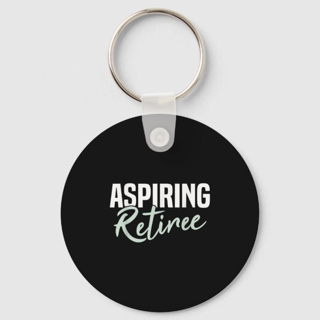 Aspiring Retiree Funny Retirement Gift  Keychain (Front)