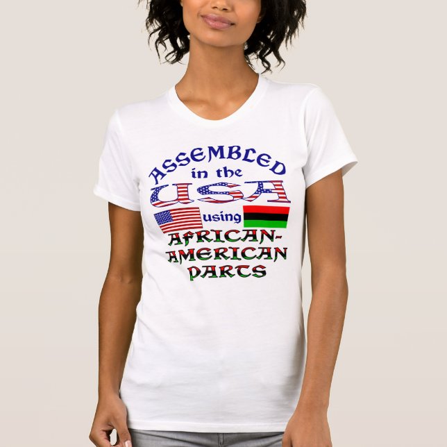 Assembled on USA Using African American Parts T-Shirt (Front)