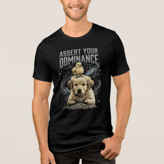 Assert your Dominance! Tri-Blend Shirt