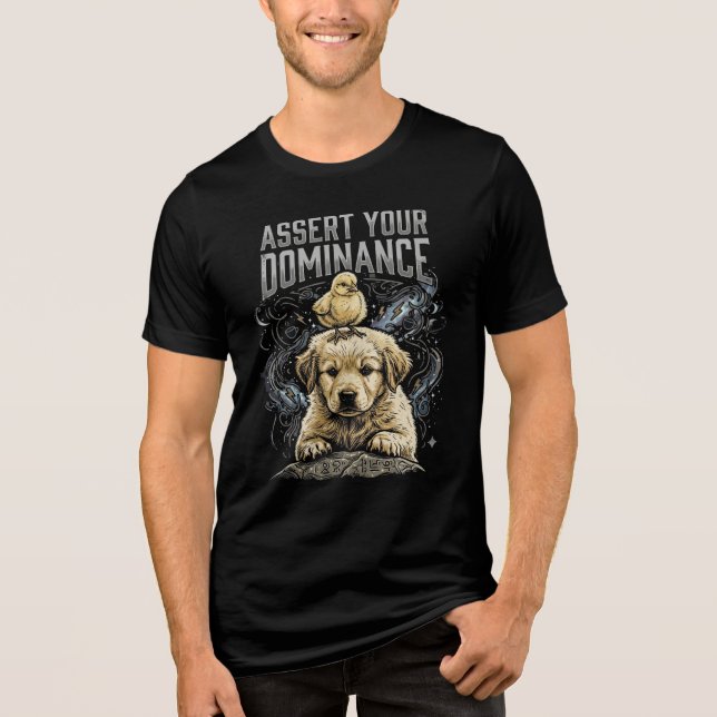 Assert your Dominance! Tri-Blend Shirt (Front)