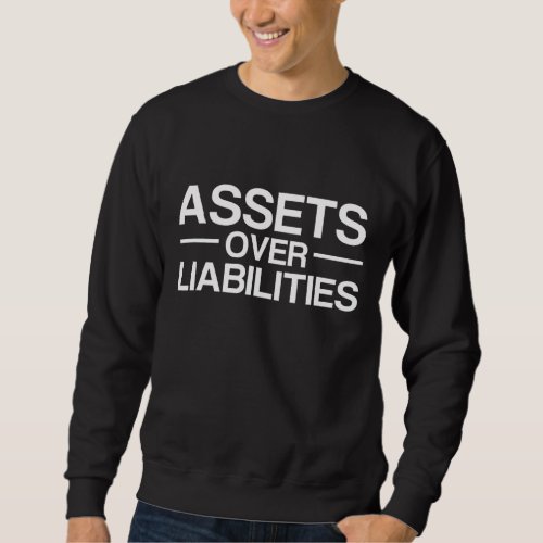 Assets Over Liabilities Accountant Costume Gift Sweatshirt