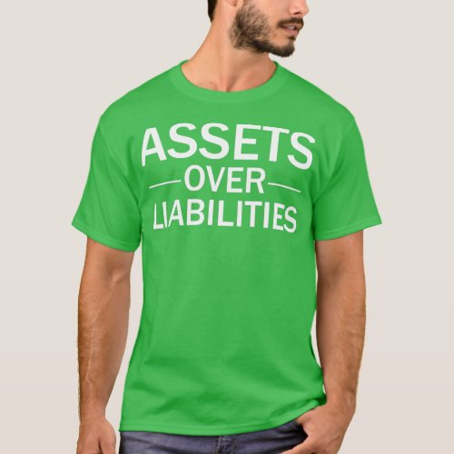 Assets Over Liabilities Funny Accounting T_Shirt