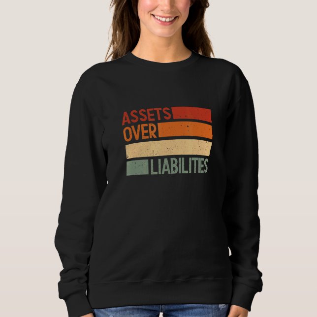 Assets Over Liabilities The Entrepreneurs Importan Sweatshirt (Front)