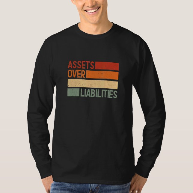 Assets Over Liabilities The Entrepreneurs Importan T-Shirt (Front)