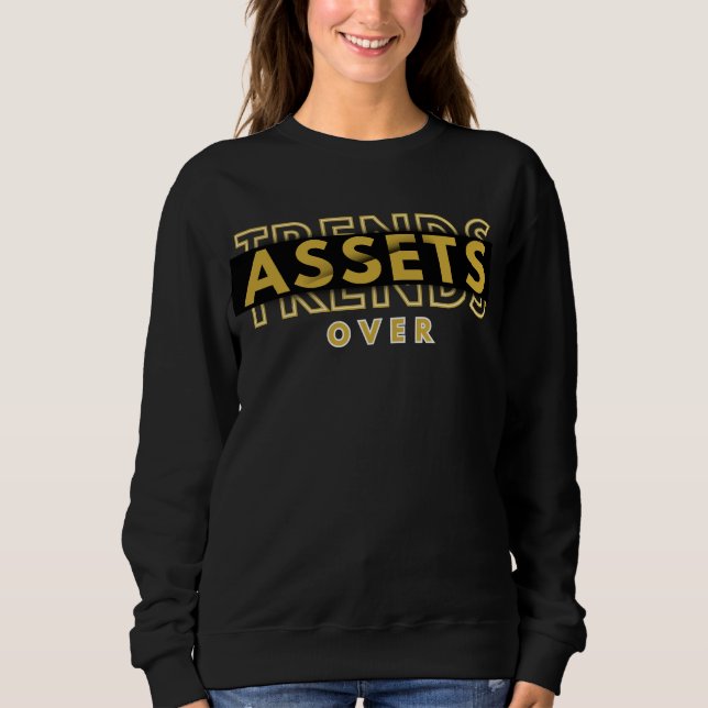 Assets Over Trends™ Quiet Wealth, Loud Message Sweatshirt (Front)