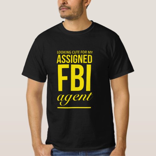 Assigned FBI agent funny quotes yellow T_Shirt