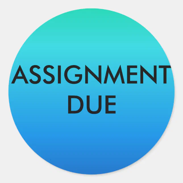 Assignment due stickers | Zazzle