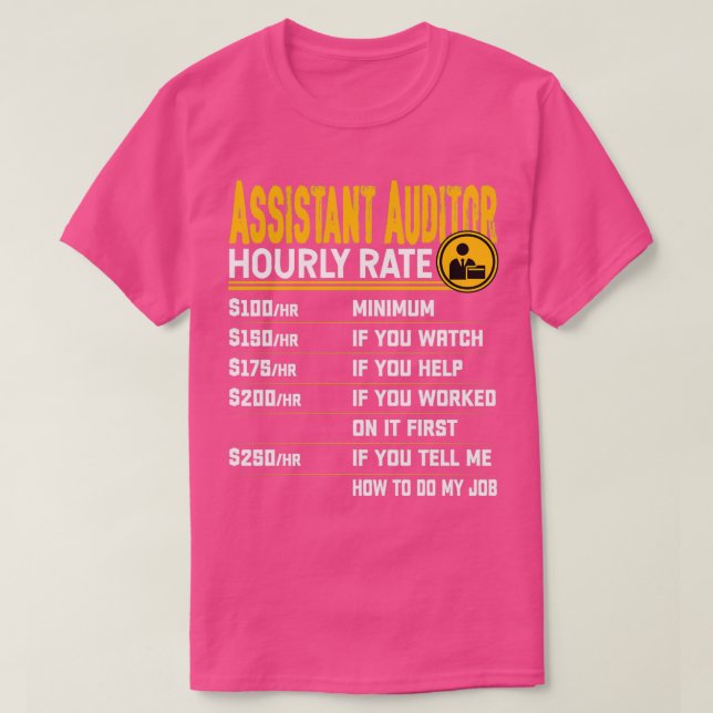 Assistant Auditor Hourly Rate Funny Auditor CPA Ac T-Shirt (Design Front)