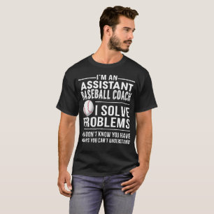 Assistant Baseball Coach Solve Problem T-Shirt