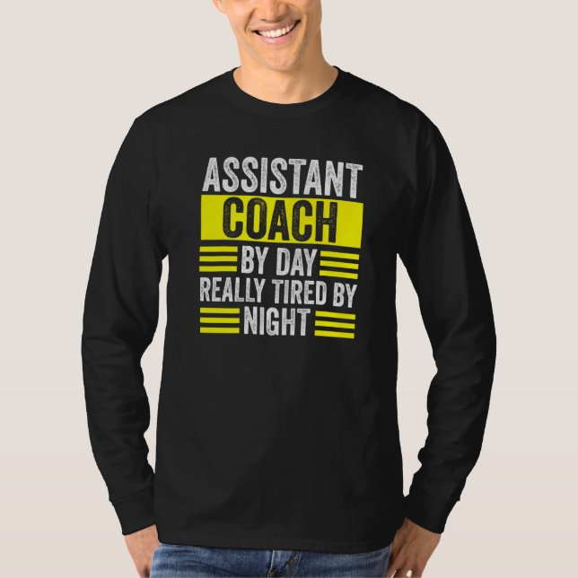 Assistant Coach Day Really Tired By Night Coach T-Shirt (Front)