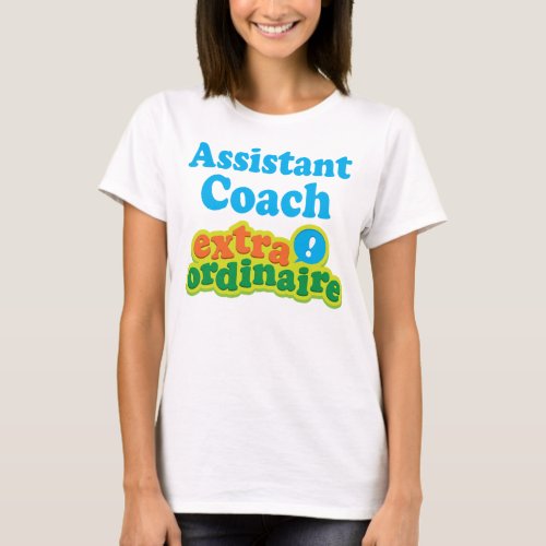 Assistant Coach Extraordinaire Gift Idea T_Shirt