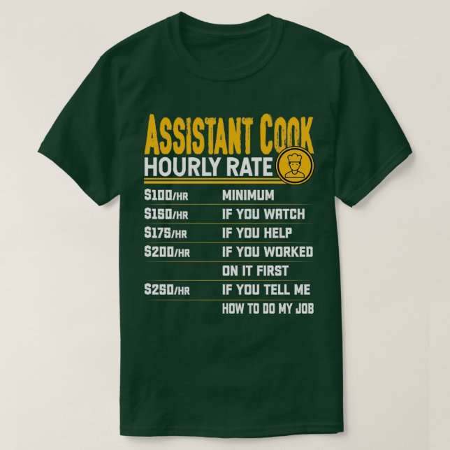 Assistant Cook Hourly Rate Kitchen Assistant Chef  T-Shirt (Design Front)