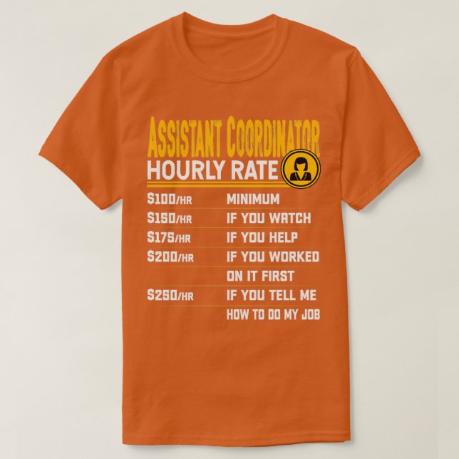 Assistant Coordinator Hourly Rate Funny Assistant  T-Shirt (Design Front)