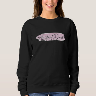 Assistant Director Appreciation Week Theater Nursi Sweatshirt
