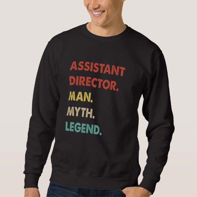 Assistant Director Man Myth Legend Sweatshirt (Front)